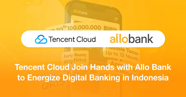 Tencent Cloud Join Hands with Allo Bank to Energize Digital Banking in Indonesia